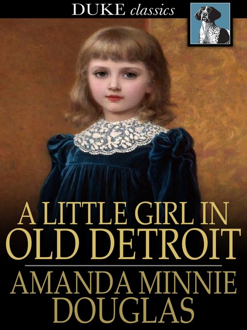 Title details for A Little Girl in Old Detroit by Amanda Minnie Douglas - Available